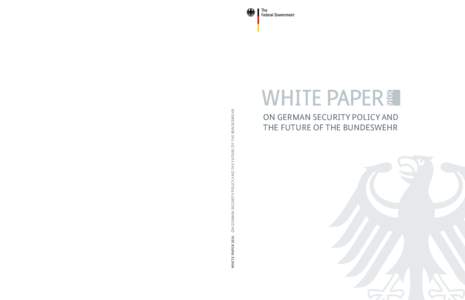 WHITE PAPER 2016 ON GERMAN SECURITY POLICY AND THE FUTURE OF THE BUNDESWEHR  ON GERMAN SECURITY POLICY AND THE FUTURE OF THE BUNDESWEHR  ON GERMAN SECURITY POLICY AND