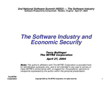 2nd National Software Summit (NSS2) — The Software Industry Software Productivity Consortium - Reston, Virginia - April 27, 2004 The Software Industry and Economic Security 7HUU\%ROOLQJHU