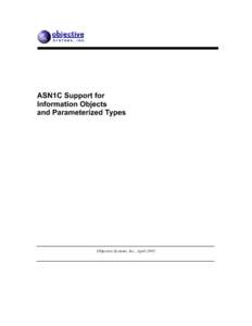ASN1C Support for Information Objects and Parameterized Types Objective Systems, Inc., April 2002