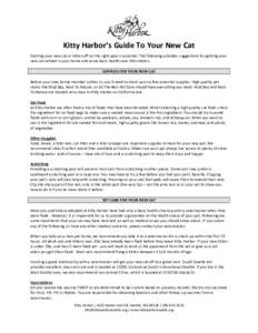 Kitty Harbor’s Guide To Your New Cat Starting your new cat or kitten off on the right paw is essential. The following provides suggestions for getting your new cat settled in your home and some basic health care inform