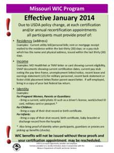 Missouri WIC Program  Effective January 2014 Due to USDA policy change, at each certification and/or annual recertification appointments all participants must provide proof of: