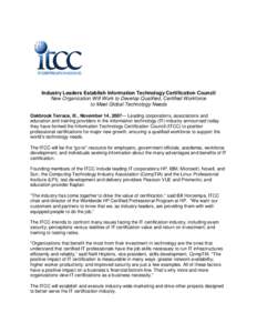 Industry Leaders Establish Information Technology Certification Council New Organization Will Work to Develop Qualified, Certified Workforce to Meet Global Technology Needs Oakbrook Terrace, Ill., November 14, 2007— Le