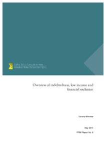 Overview of indebtedness, low income and financial exclusion Victoria Winckler  May 2014