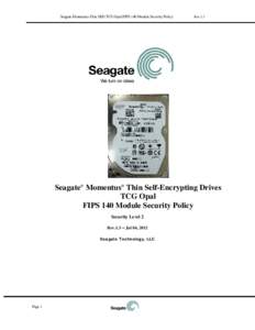 Seagate Momentus Thin SED TCG Opal FIPS 140 Module Security Policy  Rev.1.3 Seagate® Momentus® Thin Self-Encrypting Drives TCG Opal