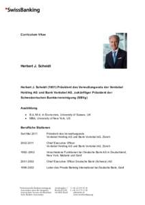 Curriculum Vitae  Herbert J. Scheidt Herbert J. ScheidtPräsident des Verwaltungsrats der Vontobel Holding AG und Bank Vontobel AG, zukünftiger Präsident der