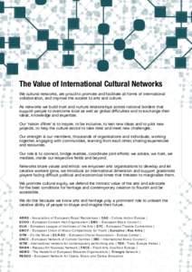 The Value of International Cultural Networks We cultural networks, are proud to promote and facilitate all forms of international collaboration, and improve the access to arts and culture. As networks we build trust and 
