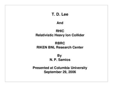 T. D. Lee And RHIC Relativistic Heavy Ion Collider RBRC RIKEN BNL Research Center