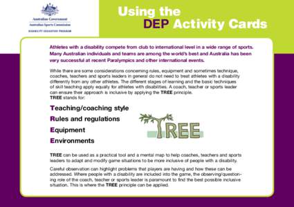 Using the DEP Activity Cards Athletes with a disability compete from club to international level in a wide range of sports. Many Australian individuals and teams are among the world’s best and Australia has been very s