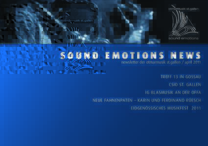 SOUND EMOTIONS NEWS  newsletter der otmarmusik st.gallen / april 2011 TREFF 13 IN GOSSAU CSIO ST. GALLEN