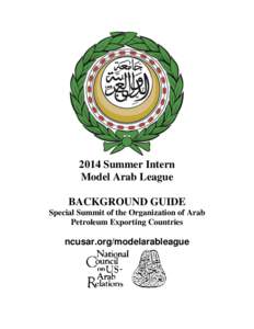 2014 Summer Intern Model Arab League BACKGROUND GUIDE Special Summit of the Organization of Arab Petroleum Exporting Countries