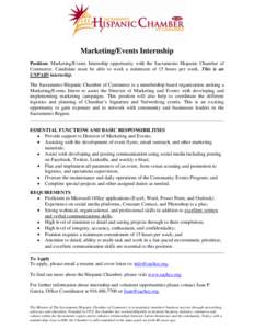Marketing/Events Internship Position: Marketing/Events Internship opportunity with the Sacramento Hispanic Chamber of Commerce. Candidate must be able to work a minimum of 15 hours per week. This is an UNPAID internship.
