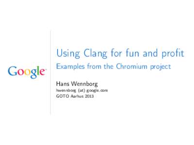 Using Clang for fun and profit - Examples from the Chromium project