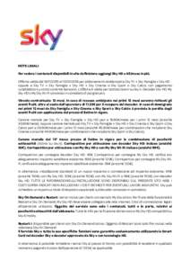 NOTE LEGALI Per vedere i contenuti disponibili in alta definizione aggiungi Sky HD a 6€/mese in più. Offerta valida dalalper abbonamenti residenziali a Sky TV + Sky Famiglia + Sky HD oppure a S