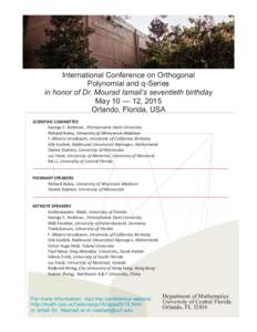 International Conference on Orthogonal Polynomial and q-Series in honor of Dr. Mourad Ismail’s seventieth birthday May 10 — 12, 2015 Orlando, Florida, USA SCIENTIFIC COMMITTEE