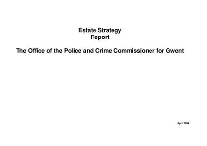 Estate Strategy Report The Office of the Police and Crime Commissioner for Gwent April 2014
