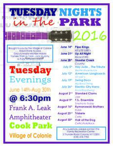 TUESDAY NIGHTS in the PARK Brought to you by the Village of Colonie Mayor Frank A. Leak Deputy Mayor Michael Aidala Trustees Thomas Tobin, Jack Murphy,