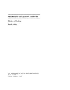 RECOMBINANT DNA ADVISORY COMMITTEE Minutes of Meeting March 8, 2001 U.S. DEPARTMENT OF HEALTH AND HUM AN SERVICES Public Health Service