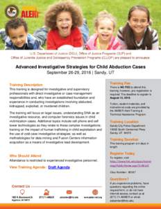 Advanced Investigative Strategies for Child Abduction Cases September 26-29, 2016 | Sandy, UT Training Description This training is designed for investigative and supervisory professionals with direct investigative or ca