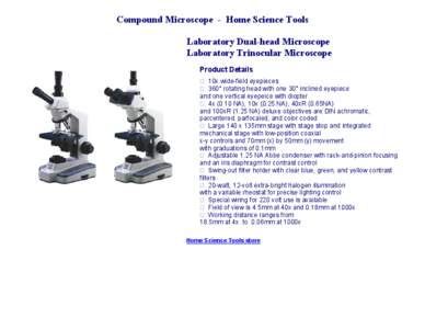 Compound Microscope - Home Science Tools Laboratory Dual-head Microscope Laboratory Trinocular Microscope Product Details  10x wide-field eyepieces  360° rotating head with one 30° inclined eyepiece