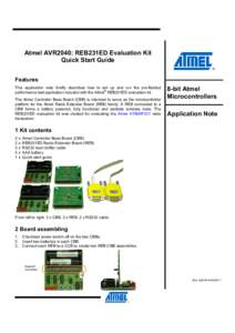 Atmel AVR2040: REB231ED Evaluation Kit Quick Start Guide Features This application note briefly describes how to set up and run the pre-flashed performance test application included with the Atmel® REB231ED evaluation k