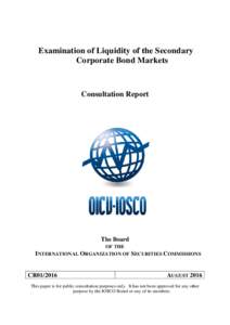 Financial markets / Fixed income market / Financial regulation / International Organization of Securities Commissions / Corporate bond / Bond / Market liquidity / Liquidity risk / Secondary market / Security / Trade reporting and compliance engine / European Covered Bond Council