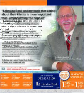 “Lakeside Bank understands that caring about their clients is more important than simply getting the deposit” Dr. Charles Menghini President, VanderCook College of Music