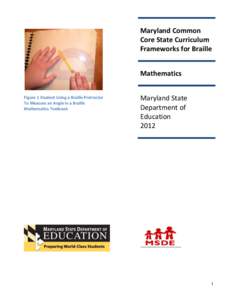 Maryland Common Core State Curriculum Frameworks for Braille Mathematics Figure 1 Student Using a Braille Protractor To Measure an Angle in a Braille