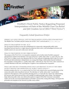 FirstNet’s Third Public Notice Regarding Proposed Interpretations of Parts of the Middle Class Tax Relief and Job Creation Act of 2012 (“Third Notice”) Frequently Asked Questions (FAQs) WHERE CAN I FIND THE FULL TE