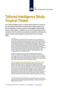 Tailored Intelligence Study Tropical Timber This Tailored Intelligence Study on tropical timber presents an overview of the most significant trade flows of tropical timber to eight countries in the EU from developing cou
