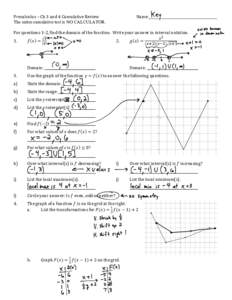 Precalculus – Ch 3 and 4 Cumulative Review The entire cumulative test is NO CALCULATOR. Name _________________________________________  For questions 1-2, find the domain of the function. Write your answer in interval 