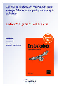 The role of native salinity regime on grass shrimp (Palaemonetes pugio) sensitivity to cadmium Andrew Y. Oguma & Paul L. Klerks  Ecotoxicology