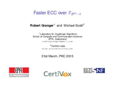 Faster ECC over F2521 −1 Robert Granger 1 and Michael Scott 2 1 Laboratory for Cryptologic Algorithms School of Computer and Communication Sciences EPFL, Switzerland