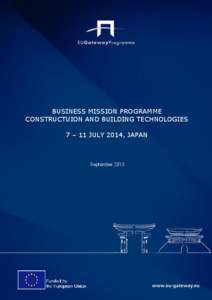 BUSINESS MISSION PROGRAMME CONSTRUCTUION AND BUILDING TECHNOLOGIES 7 – 11 JULY 2014, JAPAN September 2013