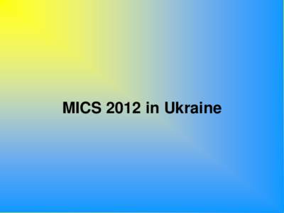 MICS 2012 in Ukraine  1. Sampling design 1. Ukraine: 5 macroregions -