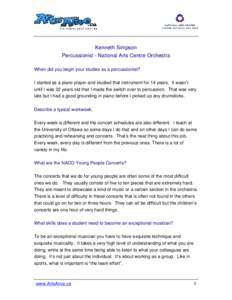 Kenneth Simpson Percussionist - National Arts Centre Orchestra When did you begin your studies as a percussionist? I started as a piano player and studied that instrument for 14 years. It wasn’t until I was 22 years ol