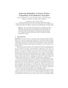 Achieving Reliability in Master-Worker Computing via Evolutionary Dynamics Evgenia Christoforou1 , Antonio Fern´andez Anta2 , Chryssis Georgiou1 , Miguel A. Mosteiro3 , and Angel (Anxo) S´anchez4 1