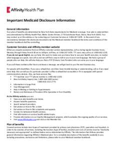 Important Medicaid Disclosure Information General information Your plan of benefits are determined by New York State requirements for Medicaid coverage. Your plan is underwritten and administered by Affinity Health Plan,