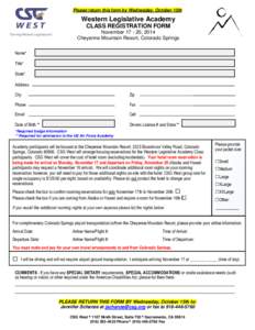 Please return this form by Wednesday, October 15th  Western Legislative Academy CLASS REGISTRATION FORM November[removed], 2014 Cheyenne Mountain Resort, Colorado Springs