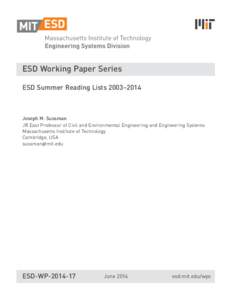 ESD Working Paper Series ESD Summer Reading Lists 2003–2014 Joseph M. Sussman JR East Professor of Civil and Environmental Engineering and Engineering Systems Massachusetts Institute of Technology