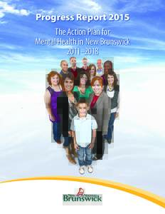 Progress Report 2015 The Action Plan for Mental Health in New Brunswick 2011–2018  Progress Report 2015