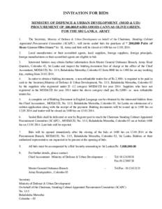 INVITATION FOR BIDS MINISTRY OF DEFENCE & URBAN DEVELOPMENT (MOD & UD) PROCUREMENT OF 200,000.PAIRS SHOES CANVAS OLIVE GREEN. FOR THE SRI LANKA ARMY The Secretary, Ministry of Defence & Urban Development on behalf of the