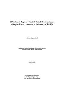 Diffusion of Regional Spatial Data Infrastructures: with particular reference to Asia and the Pacific Abbas Rajabifard  Submitted in total fulfilment of the requirements