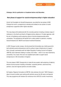 Embargo: Not for publication or broadcast before mid December  New phase of support for social entrepreneurship in higher education UnLtd, the Foundation for Social Entrepreneurs, launched the next phase of SEE Change th