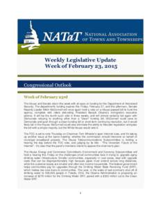 Weekly Legislative Update Week of February 23, 2015 Congressional Outlook Week of February 23rd The House and Senate return this week with all eyes on funding for the Department of Homeland