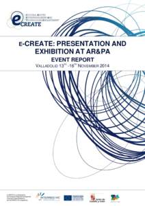 E-CREATE: PRESENTATION AND  EXHIBITION AT AR&PA EVENT REPORT VALLADOLID 13TH -16TH NOVEMBER 2014
