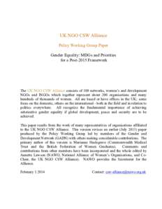 UK NGO CSW Alliance Policy Working Group Paper Gender Equality: MDGs and Priorities for a Post-2015 Framework  The UK NGO CSW Alliance consists of 100 networks, women’s and development