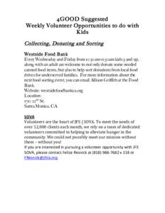4GOOD Suggested Weekly Volunteer Opportunities to do with Kids Collecting, Donating and Sorting Westside Food Bank Every Wednesday and Friday from 10:30am-11:30am kids 5 and up,
