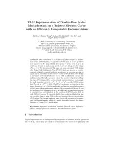 VLSI Implementation of Double-Base Scalar Multiplication on a Twisted Edwards Curve with an Efficiently Computable Endomorphism Zhe Liu1 , Husen Wang2 , Johann Großsch¨adl1 , Zhi Hu3 , and Ingrid Verbauwhede1 1