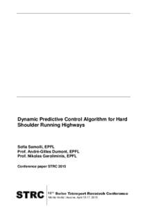 Dynamic Predictive Control Algorithm for Hard Shoulder Running Highways Sofia Samoili, EPFL Prof. André-Gilles Dumont, EPFL Prof. Nikolas Geroliminis, EPFL