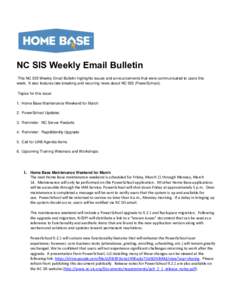 NC SIS Weekly Email Bulletin This NC SIS Weekly Email Bulletin highlights issues and announcements that were communicated to users this week. It also features late-breaking and recurring news about NC SIS (PowerSchool). 